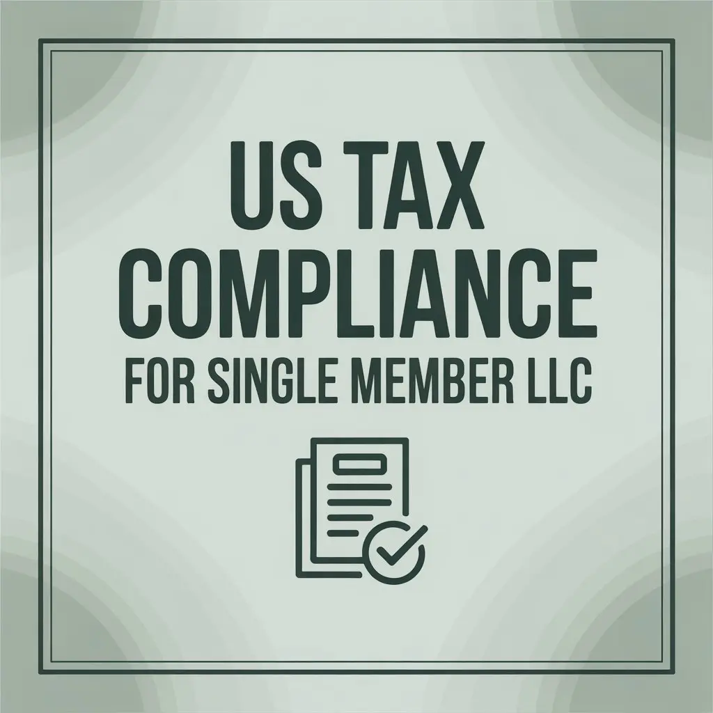 Tax Compliance For Non-US Resident Single Member LLC